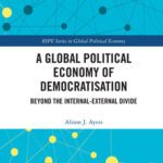 خرید و دانلود نسخه کامل کتاب A Global Political Economy of Democratisation: Beyond the Internal-External Divide