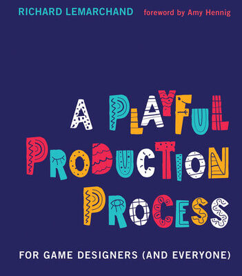 خرید و دانلود نسخه کامل کتاب A Playful Production Process : For Game Designers (and Everyone)