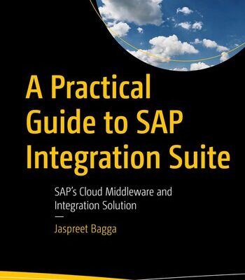 خرید و دانلود نسخه کامل کتاب A Practical Guide to SAP Integration Suite : SAP’s Cloud Middleware and Integration Solution