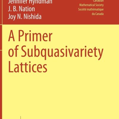 خرید و دانلود نسخه کامل کتاب A Primer of Subquasivariety Lattices