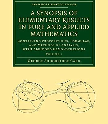 خرید و دانلود نسخه کامل کتاب A Synopsis of Elementary Results in Pure and Applied Mathematics: Volume 1: Containing Propositions, Formulae, and Methods of Analysis, with Abridged … (Cambridge Library Collection – Mathematics)