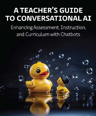 خرید و دانلود نسخه کامل کتاب A Teacher’s Guide to Conversational AI: Enhancing Assessment, Instruction, and Curriculum with Chatbots