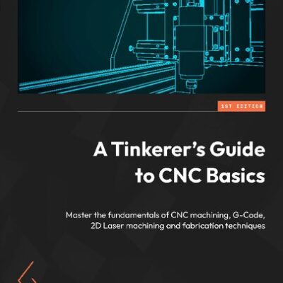 خرید و دانلود نسخه کامل کتاب A Tinkerer’s Guide to CNC Basics