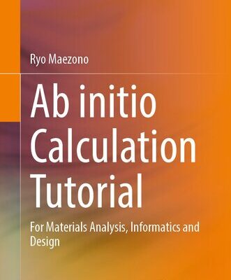 خرید و دانلود نسخه کامل کتاب Ab initio Calculation Tutorial: For Materials Analysis, Informatics and Design
