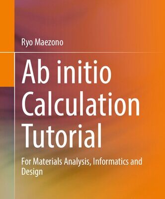 خرید و دانلود نسخه کامل کتاب Ab initio Calculation Tutorial: For Materials Analysis, Informatics and Design
