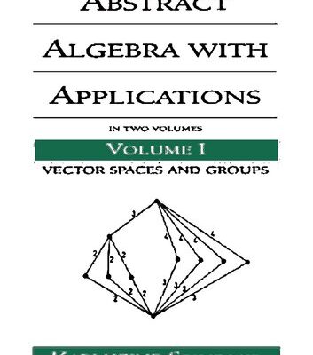 خرید و دانلود نسخه کامل کتاب Abstract Algebra with Applications: In Two Volumes_ Vector Spaces and Groups