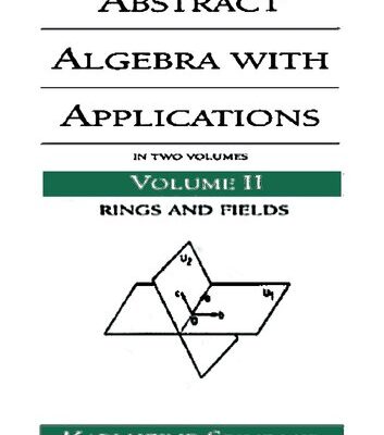 خرید و دانلود نسخه کامل کتاب Abstract Algebra with Applications: In Two Volumes_Rings and Fields