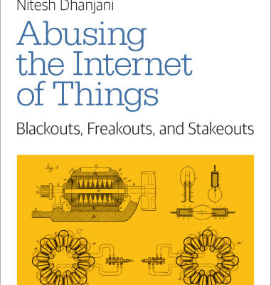 خرید و دانلود نسخه کامل کتاب Abusing the Internet of Things: Blackouts, Freakouts, and Stakeouts