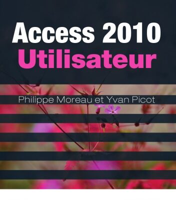 خرید و دانلود نسخه کامل کتاب Access 2010 utilisateur : guide de formation avec cas pratiques