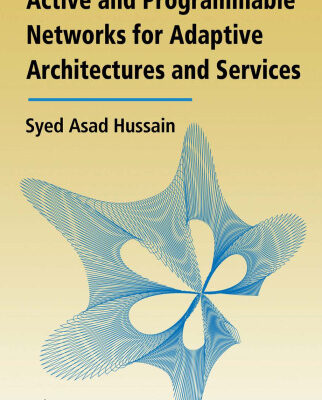 خرید و دانلود نسخه کامل کتاب Active and Programmable Networks for Adaptive Architectures and Services