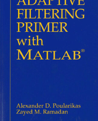 خرید و دانلود نسخه کامل کتاب Adaptive Filtering Primer with MATLAB (Electrical Engineering Primer Series)