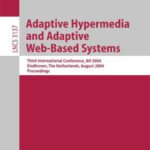 خرید و دانلود نسخه کامل کتاب Adaptive Hypermedia and Adaptive Web-Based Systems: Third International Conference, AH 2004, Eindhoven, The Netherlands, August 23-26, 2004. Proceedings