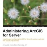 خرید و دانلود نسخه کامل کتاب Administering ArcGIS for Server