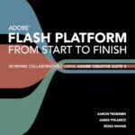 خرید و دانلود نسخه کامل کتاب Adobe Flash Platform from Start to Finish: Working Collaboratively Using Adobe Creative Suite 5