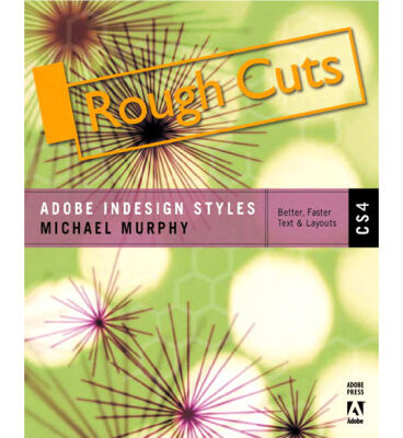 خرید و دانلود نسخه کامل کتاب Adobe InDesign CS4 Styles: How to Create Better, Faster Text and Layouts (Rough Cuts Edition)