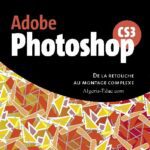 خرید و دانلود نسخه کامل کتاب Adobe Photoshop CS3 – De la retouche au montage complexe