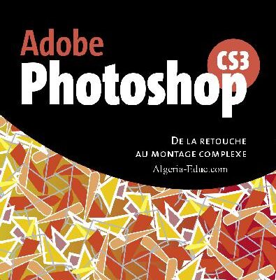 خرید و دانلود نسخه کامل کتاب Adobe Photoshop CS3 – De la retouche au montage complexe