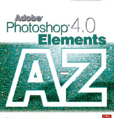خرید و دانلود نسخه کامل کتاب Adobe Photoshop Elements 4.0 A to Z: Tools and features illustrated ready reference