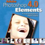 خرید و دانلود نسخه کامل کتاب Adobe Photoshop Elements 4.0: A Visual Introduction to Digital Imaging