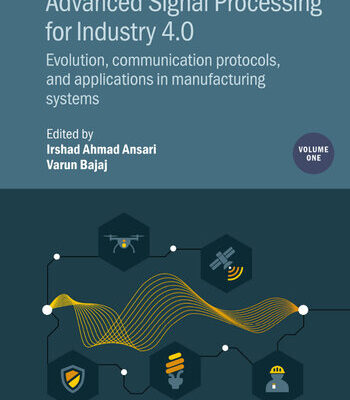 خرید و دانلود نسخه کامل کتاب Advanced Signal Processing for Industry 4.0, Volume 1: Evolution, communication protocols, and applications in manufacturing systems