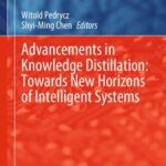 خرید و دانلود نسخه کامل کتاب Advancements in Knowledge Distillation: Towards New Horizons of Intelligent Systems