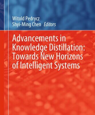 خرید و دانلود نسخه کامل کتاب Advancements in Knowledge Distillation: Towards New Horizons of Intelligent Systems