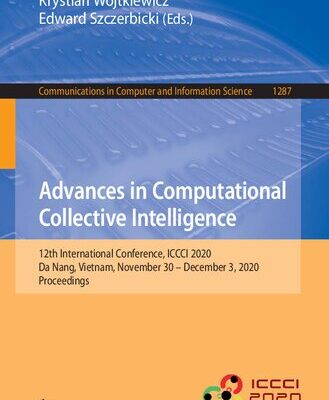 خرید و دانلود نسخه کامل کتاب Advances in Computational Collective Intelligence: 12th International Conference, ICCCI 2020, Da Nang, Vietnam, November 30 – December 3, 2020, Proceedings