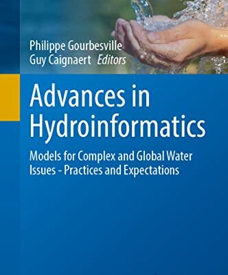 خرید و دانلود نسخه کامل کتاب Advances in Hydroinformatics: Models for Complex and Global Water Issues―Practices and Expectations