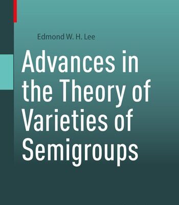 خرید و دانلود نسخه کامل کتاب Advances in the Theory of Varieties of Semigroups