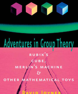 خرید و دانلود نسخه کامل کتاب Adventures in Group Theory: Rubik’s Cube, Merlin’s Machine, and Other Mathematical Toys