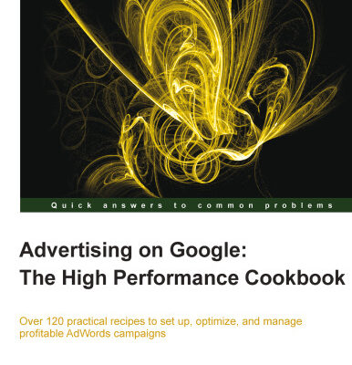 خرید و دانلود نسخه کامل کتاب Advertising on Google: the high performance cookbook