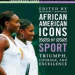 خرید و دانلود نسخه کامل کتاب African American Icons of Sport: Triumph, Courage, and Excellence (Greenwood Icons)