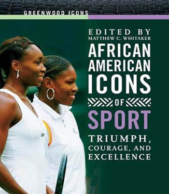 خرید و دانلود نسخه کامل کتاب African American Icons of Sport: Triumph, Courage, and Excellence (Greenwood Icons)
