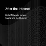 خرید و دانلود نسخه کامل کتاب After the Internet: Digital Networks between Capital and the Common