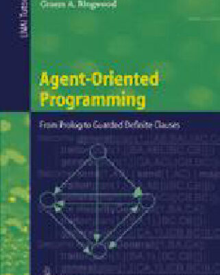 خرید و دانلود نسخه کامل کتاب Agent-Oriented Programming: From Prolog to Guarded Definite Clauses