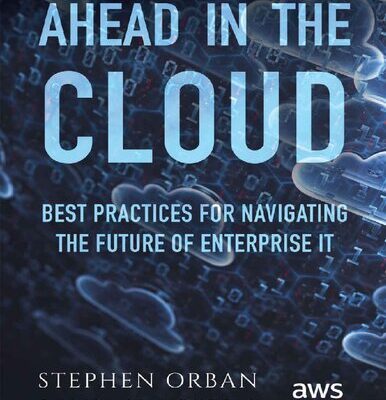 خرید و دانلود نسخه کامل کتاب Ahead in the Cloud: Best Practices for Navigating the Future of Enterprise IT