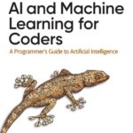 خرید و دانلود نسخه کامل کتاب AI and Machine Learning for Coders: A Programmer’s Guide to Artificial Intelligence