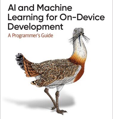 خرید و دانلود نسخه کامل کتاب AI and Machine Learning for On-Device Development: A Programmer’s Guide