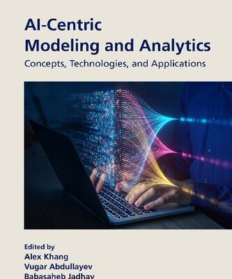 خرید و دانلود نسخه کامل کتاب AI-Centric Modeling and Analytics; Concepts, Technologies, and Applications