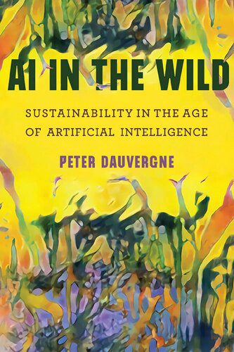 خرید و دانلود نسخه کامل کتاب AI in the Wild: Sustainability in the Age of Artificial Intelligence_686b7dc62b2fd.jpeg خرید و دانلود نسخه کامل کتاب AI in the Wild: Sustainability in the Age of Artificial Intelligence