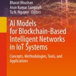 خرید و دانلود نسخه کامل کتاب AI Models for Blockchain-Based Intelligent Networks in IoT Systems: Concepts, Methodologies, Tools, and Applications