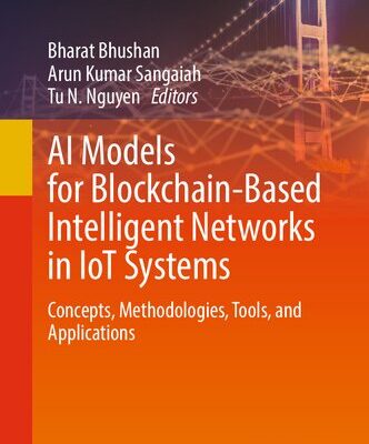 خرید و دانلود نسخه کامل کتاب AI Models for Blockchain-Based Intelligent Networks in IoT Systems: Concepts, Methodologies, Tools, and Applications