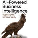 خرید و دانلود نسخه کامل کتاب AI-Powered Business Intelligence: Improving Forecasts and Decision Making with Machine Learning