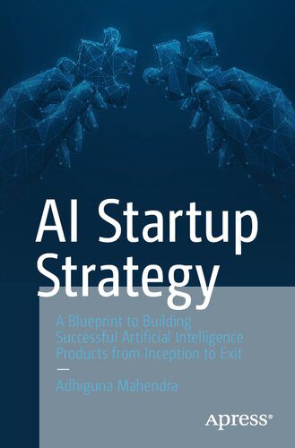 خرید و دانلود نسخه کامل کتاب AI Startup Strategy: A Blueprint to Building Successful Artificial Intelligence Products from Inception to Exit_686a87516448e.jpeg خرید و دانلود نسخه کامل کتاب AI Startup Strategy: A Blueprint to Building Successful Artificial Intelligence Products from Inception to Exit