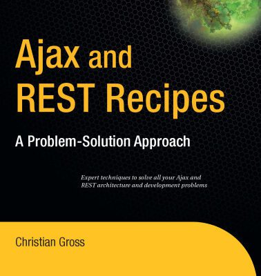 خرید و دانلود نسخه کامل کتاب Ajax and Rest Recipes: A Problem-Solution Approach