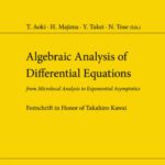 خرید و دانلود نسخه کامل کتاب Algebraic analysis of differential equations: from microlocal analysis to exponential asymptotics; Festschrift in honor Prof. Takahiro Kawai [on the occasion of his sixtieth birthday]