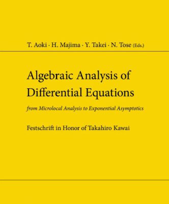 خرید و دانلود نسخه کامل کتاب Algebraic analysis of differential equations: from microlocal analysis to exponential asymptotics; Festschrift in honor Prof. Takahiro Kawai [on the occasion of his sixtieth birthday]