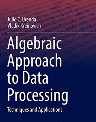خرید و دانلود نسخه کامل کتاب Algebraic Approach to Data Processing: Techniques and Applications