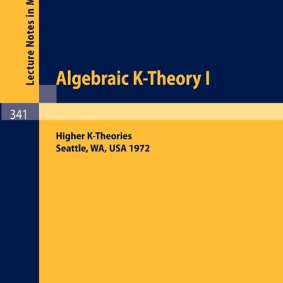 خرید و دانلود نسخه کامل کتاب Algebraic K-Theory I. Proceedings of the Conference Held at the Seattle Research Center of Battelle Memorial Institute, August 28 – September 8, 1972.