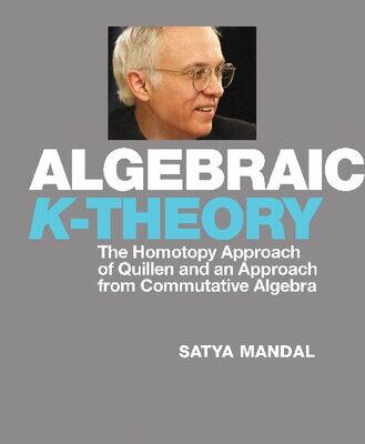 خرید و دانلود نسخه کامل کتاب Algebraic K-theory: The Homotopy Approach of Quillen and an Approach from Commutative Algebra